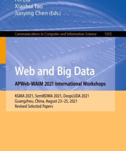 Web and Big Data. APWeb-WAIM 2021 International Workshops: KGMA 2021, SemiBDMA 2021, DeepLUDA 2021, Guangzhou, China, August 23–25, 2021, Revised Selected Papers eBook