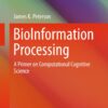 BioInformation Processing: A Primer on Computational Cognitive Science eBook