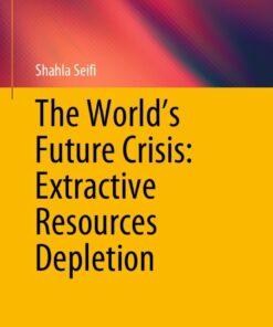 The World’s Future Crisis: Extractive Resources Depletion eBook