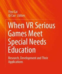 When VR Serious Games Meet Special Needs Education: Research, Development and Their Applications eBook
