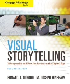 Cengage Advantage Books: Visual Storytelling: Videography and Post Production in the Digital Age, 2nd Edition eBook