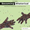 Becoming Rhetorical: Analyzing and Composing in a Multimedia World, 2nd Edition eBook