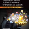 Building Cross-Platform Mobile and Web Apps for Engineers and Scientists: An Active Learning Approach, 1st Edition eBook