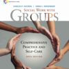 Empowerment Series: Social Work with Groups: Comprehensive Practice and Self-Care, 10th Edition eBook