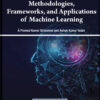Methodologies, Frameworks, and Applications of Machine Learning eBook