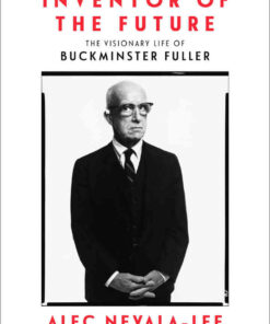Inventor of the Future: The Visionary Life of Buckminster Fuller eBook