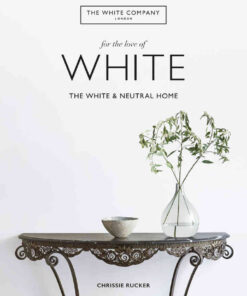 For the Love of White: The White and Neutral Home eBook