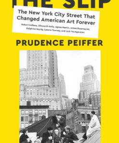 The Slip: The New York City Street That Changed American Art Forever eBook