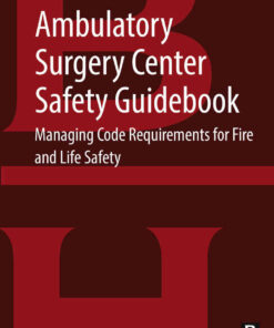 Ambulatory Surgery Center Safety Guidebook: Managing Code Requirements for Fire and Life Safety eBook