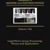 Logarithmic Image Processing: Theory and Applications eBook