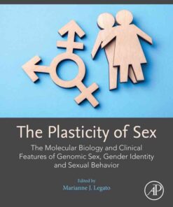 The Plasticity of Sex: The Molecular Biology and Clinical Features of Genomic Sex, Gender Identity and Sexual Behavior eBook