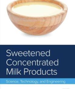 Sweetened Concentrated Milk Products: Science, Technology, and Engineering, 1st Edition eBook