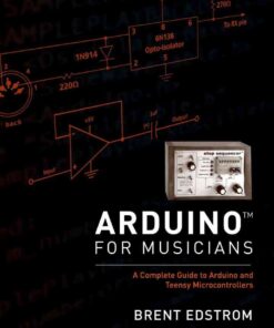 Arduino for Musicians: A Complete Guide to Arduino and Teensy Microcontrollers eBook