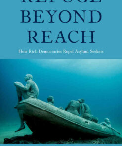 Refuge beyond Reach: How Rich Democracies Repel Asylum Seekers eBook