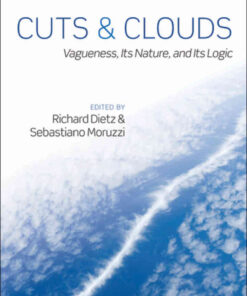 Cuts and Clouds: Vagueness, its Nature, & its Logic eBook