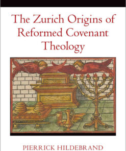 The Zurich Origins of Reformed Covenant Theology, 1st Edition eBook