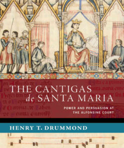 The Cantigas de Santa Maria: Power and Persuasion at the Alfonsine Court, 1st Edition eBook
