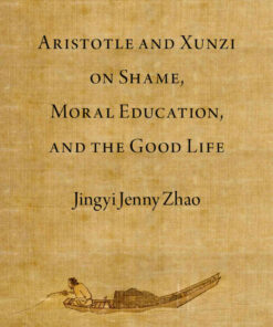 Aristotle and Xunzi on Shame, Moral Education, and the Good Life eBook