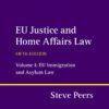 EU Justice and Home Affairs Law: Volume 1: EU Immigration and Asylum Law eBook