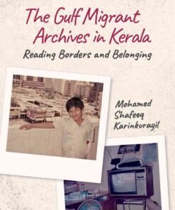 The Gulf Migrant Archives in Kerala: Reading Borders and Belonging, 1st Edition eBook
