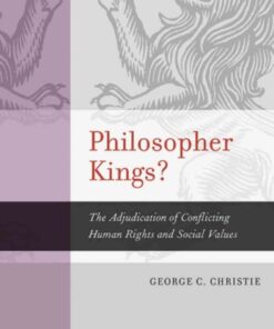 Philosopher Kings?: The Adjudication of Conflicting Human Rights and Social Values eBook