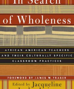 In Search of Wholeness: African American Teachers and Their Culturally Specific Classroom Practices eBook