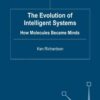 The Evolution of Intelligent Systems: How Molecules became Minds eBook