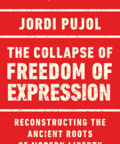The Collapse of Freedom of Expression: Reconstructing the Ancient Roots of Modern Liberty eBook