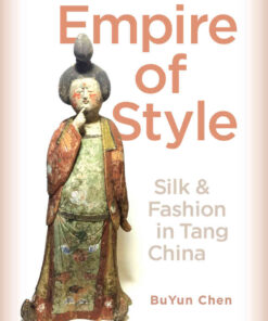 Empire of Style: Silk and Fashion in Tang China eBook