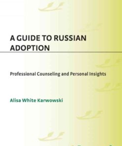 A Guide to Russian Adoption: Professional Counseling and Personal Insights eBook