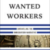 We Wanted Workers: Unraveling the Immigration Narrative eBook