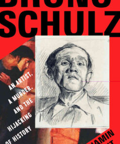 Bruno Schulz: An Artist, a Murder, and the Hijacking of History eBook
