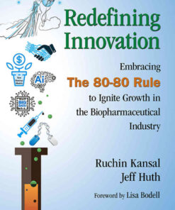 Redefining Innovation: Embracing the 80-80 Rule to Ignite Growth in the Biopharmaceutical Industry eBook
