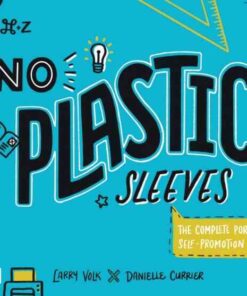 No Plastic Sleeves: The Complete Portfolio and Self-Promotion Guide eBook