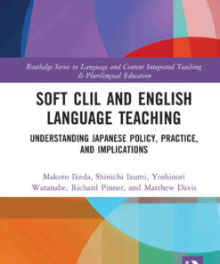 Soft CLIL and English Language Teaching: Understanding Japanese Policy, Practice and Implications eBook