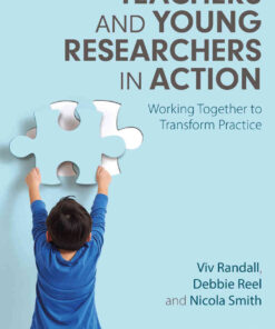 Teachers and Young Researchers in Action: Working Together to Transform Practice eBook