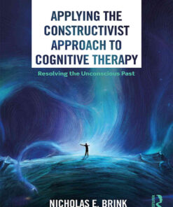 Applying the Constructivist Approach to Cognitive Therapy: Resolving the Unconscious Past eBook