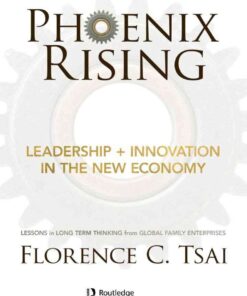 Phoenix Rising – Leadership + Innovation in the New Economy: Lessons in Long-Term Thinking from Global Family Enterprises eBook