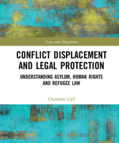 Conflict Displacement and Legal Protection: Understanding Asylum, Human Rights and Refugee Law eBook