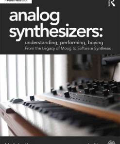 Analog Synthesizers: Understanding, Performing, Buying: From the Legacy of Moog to Software Synthesis eBook