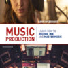 Music Production: Learn How to Record, Mix, and Master Music eBook