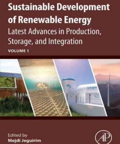 Sustainable Development of Renewable Energy: Latest Advances in Production, Storage, and Integration, 1st Edition eBook