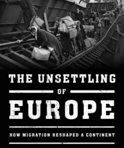The Unsettling of Europe: How Migration Reshaped a Continent eBook