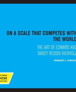 On a Scale that Competes with the World: The Art of Edward and Nancy Reddin Kienholz eBook