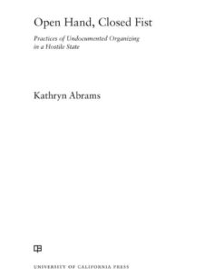 Open Hand, Closed Fist: Practices of Undocumented Organizing in a Hostile State eBook