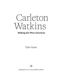 Carleton Watkins: Making the West American eBook