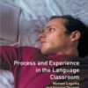 Process and Experience in the Language Classroom eBook