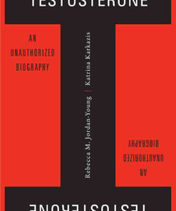 Testosterone: An Unauthorized Biography eBook