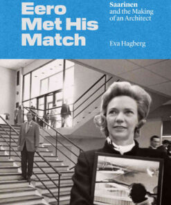 When Eero Met His Match: Aline Louchheim Saarinen and the Making of an Architect eBook