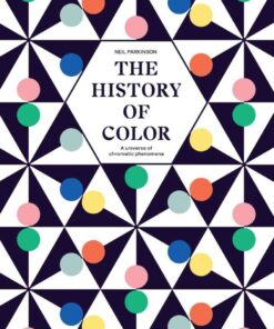 The History of Color: A Universe of Chromatic Phenomena eBook